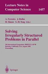 9783540648093-3540648097-Solving Irregularly Structured Problems in Parallel: 5th International Symosium, IRREGULAR'98, Berkeley, California, USA, August 9-11, 1998. Proceedings (Lecture Notes in Computer Science, 1457)