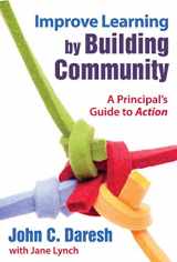 9781634503266-1634503260-Improve Learning by Building Community: A Principal?s Guide to Action