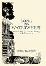 9781449730239-144973023X-Song of the Waterwheel: The True Story of a Love and Marriage That Beat the Odds