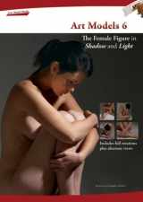 9780981624983-0981624987-Art Models 6: The Female Figure in Shadow and Light (Art Models series)