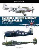 9781838863265-1838863265-American Fighter Aircraft of World War II (Technical Guides)