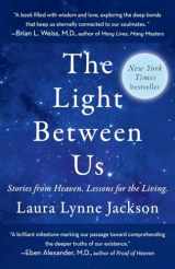 9780812987928-0812987926-The Light Between Us: Stories from Heaven. Lessons for the Living.