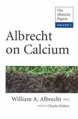 9781601730220-1601730225-Albrecht on Calcium (The Albrecht Papers)