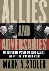 9780807855072-0807855073-Allies and Adversaries: The Joint Chiefs of Staff, the Grand Alliance, and U.S. Strategy in World War II