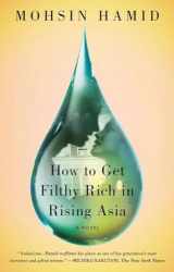 9781594632334-1594632332-How to Get Filthy Rich in Rising Asia: A Novel