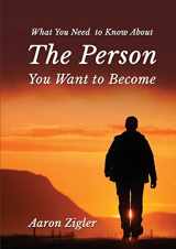 9781637922354-1637922353-What You Need to Know about the Person You Want to Become