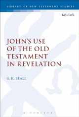9780567657527-0567657523-John's Use of the Old Testament in Revelation (The Library of New Testament Studies, 166)