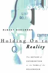 9780226066233-0226066231-Holding On to Reality: The Nature of Information at the Turn of the Millennium