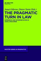 9781501513268-1501513265-The Pragmatic Turn in Law: Inference and Interpretation in Legal Discourse (Mouton Series in Pragmatics [MSP], 18)