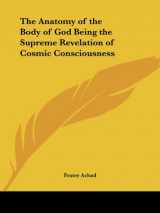 9781417990153-1417990155-The Anatomy of the Body of God Being the Supreme Revelation of Cosmic Consciousness