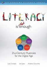 9781412987806-1412987806-Literacy Is NOT Enough: 21st Century Fluencies for the Digital Age (The 21st Century Fluency Series)