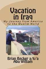 9781501010750-1501010751-Vacation in Iraq: My Journey from America to the Muslim World