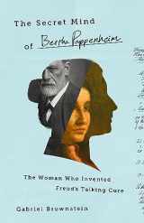 9781541774643-1541774647-The Secret Mind of Bertha Pappenheim: The Woman Who Invented Freud's Talking Cure