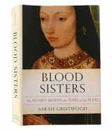 9780465018314-0465018319-Blood Sisters: The Women Behind the Wars of the Roses