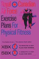 9781773237756-1773237756-Royal Canadian Air Force Exercise Plans for Physical Fitness: Two Books in One / Two Famous Basic Plans (The XBX Plan for Women, the 5BX Plan for ... XBX Plan for Women, the 5BX Plan for Men)