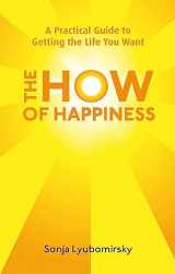 9780749952464-0749952466-The How Of Happiness: A Practical Guide to Getting The Life You Want