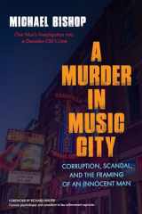 9781633883451-1633883450-A Murder in Music City: Corruption, Scandal, and the Framing of an Innocent Man