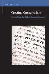 9781611861273-1611861276-Creating Conservatism: Postwar Words that Made an American Movement (Rhetoric & Public Affairs)