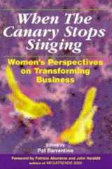 9781881052418-1881052419-When the Canary Stops Singing: Women's Perspectives on Transforming Business