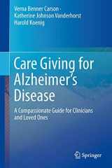 9781493924066-1493924060-Care Giving for Alzheimer’s Disease: A Compassionate Guide for Clinicians and Loved Ones