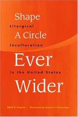 9781568542775-1568542771-Shape a Circle Ever Wider: Liturgical Inculturation in the United States