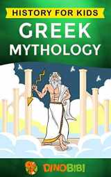 9781700257390-1700257390-Greek Mythology: History for kids: A captivating guide to Greek Myths of Greek Gods, Goddesses, Heroes, and Monsters