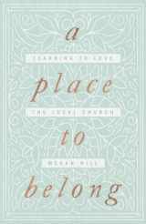 9781433563737-1433563738-A Place to Belong: Learning to Love the Local Church