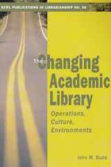 9780838983188-0838983189-The Changing Academic Library: Operations, Culture, Environments (ACRL Publications in Librarianship #56)