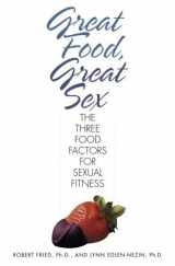 9780345483980-0345483987-Great Food, Great Sex: The Three Food Factors for Sexual Fitness