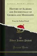 9781331518624-1331518628-History of Alabama and Incidentally of Georgia and Mississippi: From the Earliest Period (Classic Reprint)
