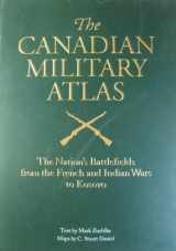 9780773732896-0773732896-The Canadian Military Atlas: The Nation's Battlefields from the French-Indian Wars to Kosovo
