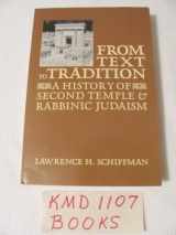 9780881253726-0881253723-From Text to Tradition, a History of Judaism in Second Temple and Rabbinic Times: A History of Second Temple and Rabbinic Judaism