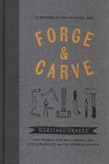 9781909414655-1909414654-Forge & Carve: Heritage Crafts – The Search for Well-being and Sustainability in the Modern World