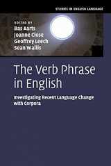 9781107558502-1107558506-The Verb Phrase in English: Investigating Recent Language Change with Corpora (Studies in English Language)