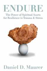 9780997328608-0997328606-Endure: The Power of Spiritual Assets for Resilience to Trauma & Stress