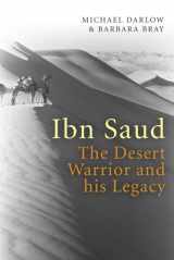 9780704371811-0704371812-IBN Saud: The Desert Warrior and His Legacy