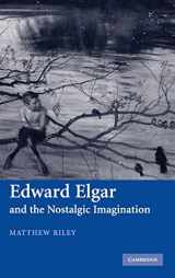 9780521863612-0521863619-Edward Elgar and the Nostalgic Imagination
