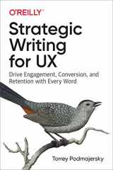 9781492049395-1492049395-Strategic Writing for UX: Drive Engagement, Conversion, and Retention with Every Word