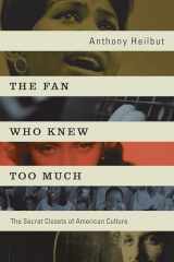 9781593765286-1593765282-The Fan Who Knew Too Much: The Secret Closets of American Culture