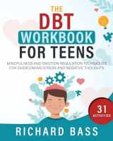 9781958350164-1958350168-The DBT Workbook for Teens: Mindfulness and Emotion Regulation Techniques for Overcoming Stress and Negative Thoughts (Successful Parenting)