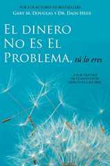 9781634931328-1634931327-El Dinero No Es El Problema, Tú Lo Eres - Money is Not the Problem Spanish (Spanish Edition)