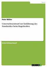9783656342946-3656342946-Unterrichtsentwurf zur Einführung des Standstoßes beim Kugelstoßen (German Edition)