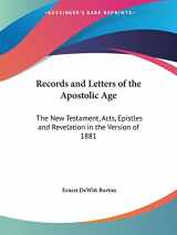 9780766170094-0766170098-Records and Letters of the Apostolic Age: The New Testament, Acts, Epistles and Revelation in the Version of 1881