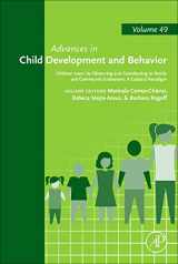 9780128031216-0128031212-Children Learn by Observing and Contributing to Family and Community Endeavors: A Cultural Paradigm (Volume 49) (Advances in Child Development and Behavior, Volume 49)