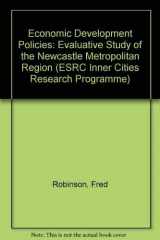 9780198232711-0198232713-Economic Development Policies: An Evaluative Study of the Newcastle Metropolitan Region (ESRC Inner Cities Research Programme)