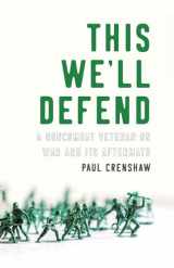 9781469651071-1469651076-This We'll Defend: A Noncombat Veteran on War and Its Aftermath