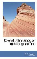 9781117408811-1117408817-Colonel John Gunby of the Maryland Line
