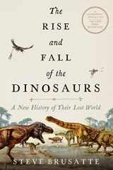 9780062490438-0062490435-The Rise and Fall of the Dinosaurs: A New History of Their Lost World