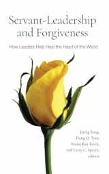 9781438479217-1438479212-Servant-Leadership and Forgiveness: How Leaders Help Heal the Heart of the World