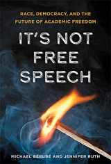 9781421443874-1421443872-It's Not Free Speech: Race, Democracy, and the Future of Academic Freedom